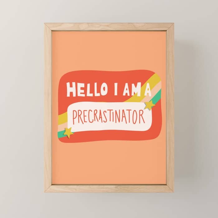 Hello I Am A Precrastinator Mini Art Print