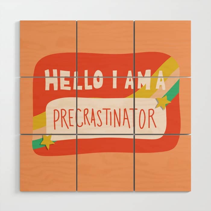 Hello I Am A Precrastinator Wood Wall Art