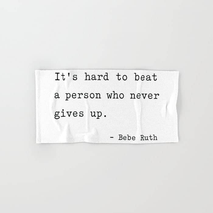 It Is Hard To Beat A Person Who Never Gives Up Bath Towel