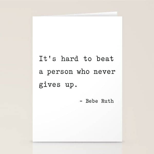 It Is Hard To Beat A Person Who Never Gives Up Stationery Card