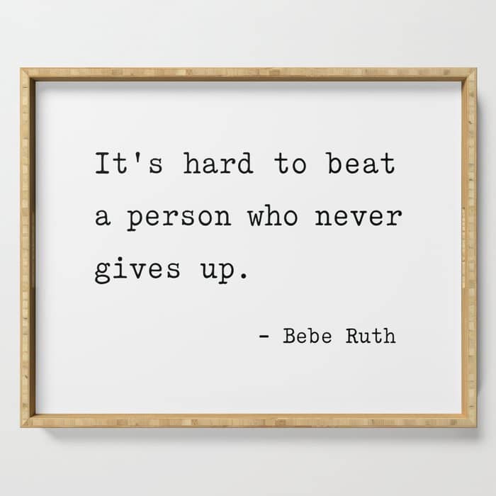 It Is Hard To Beat A Person Who Never Gives Up Serving Tray