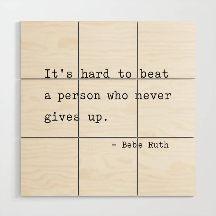 It Is Hard To Beat A Person Who Never Gives Up Wood Wall Art
