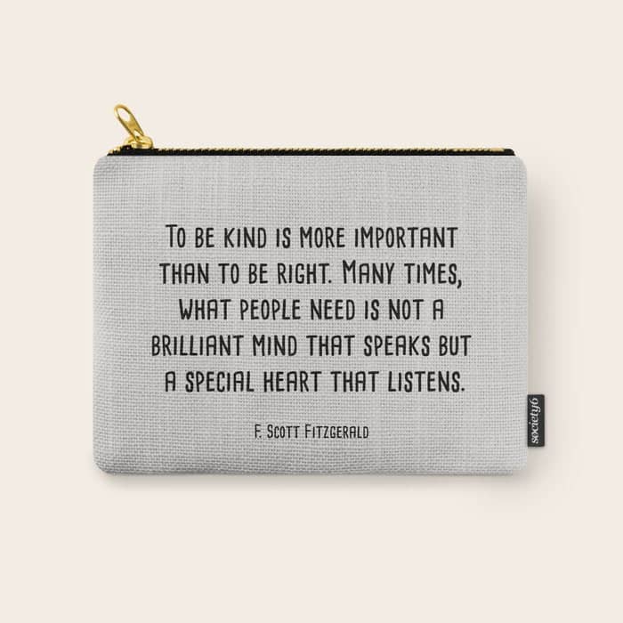 To Be Kind Is More Important... F. Scott Fitzgerald Quote Carry All Pouch