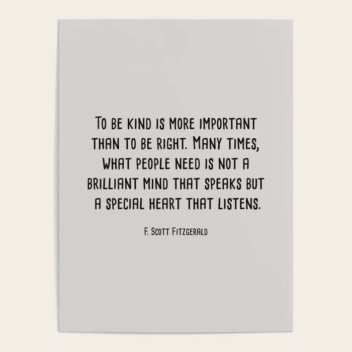 To Be Kind Is More Important... F. Scott Fitzgerald Quote Poster
