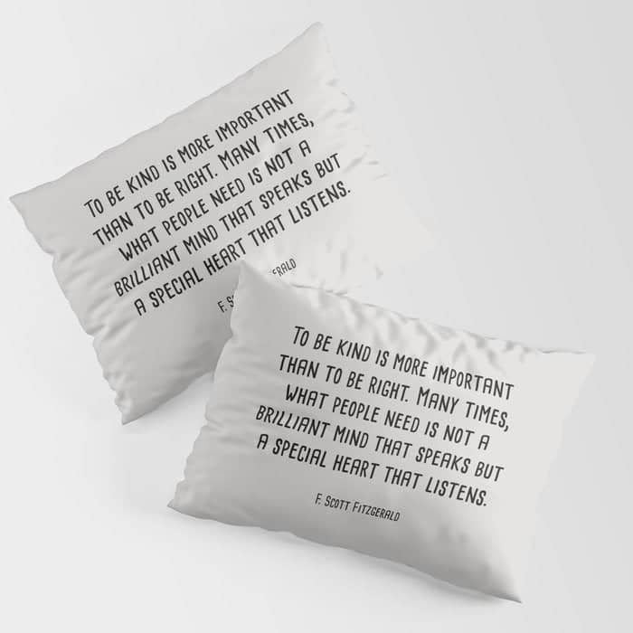 To Be Kind Is More Important... F. Scott Fitzgerald Quote Pillow Sham