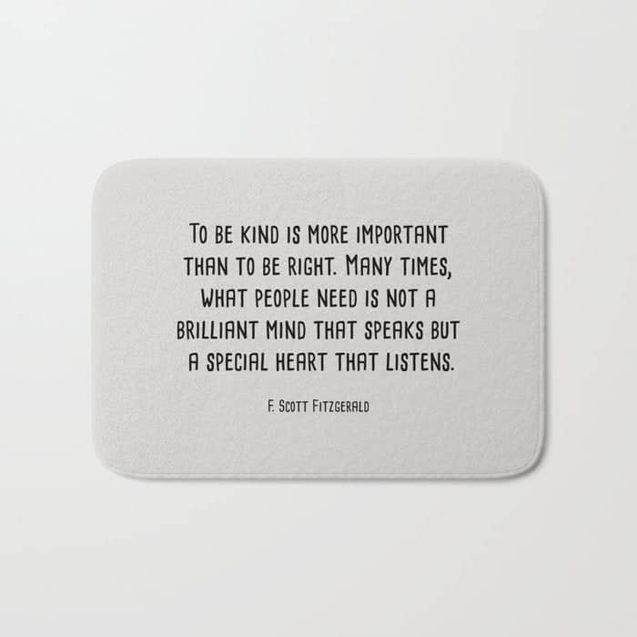 To Be Kind Is More Important... F. Scott Fitzgerald Quote Bath Mat