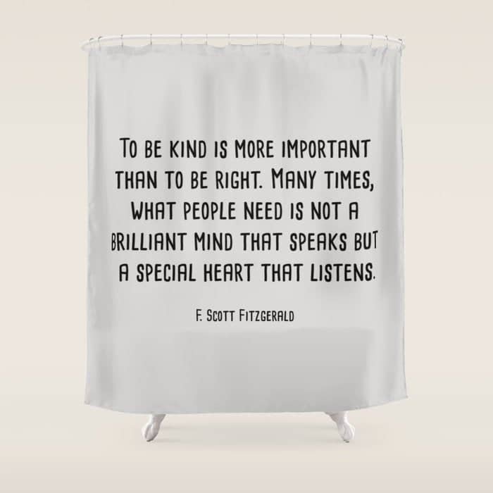 To Be Kind Is More Important... F. Scott Fitzgerald Quote Shower Curtain