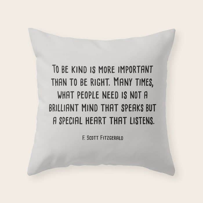 To Be Kind Is More Important... F. Scott Fitzgerald Quote Throw Pillow