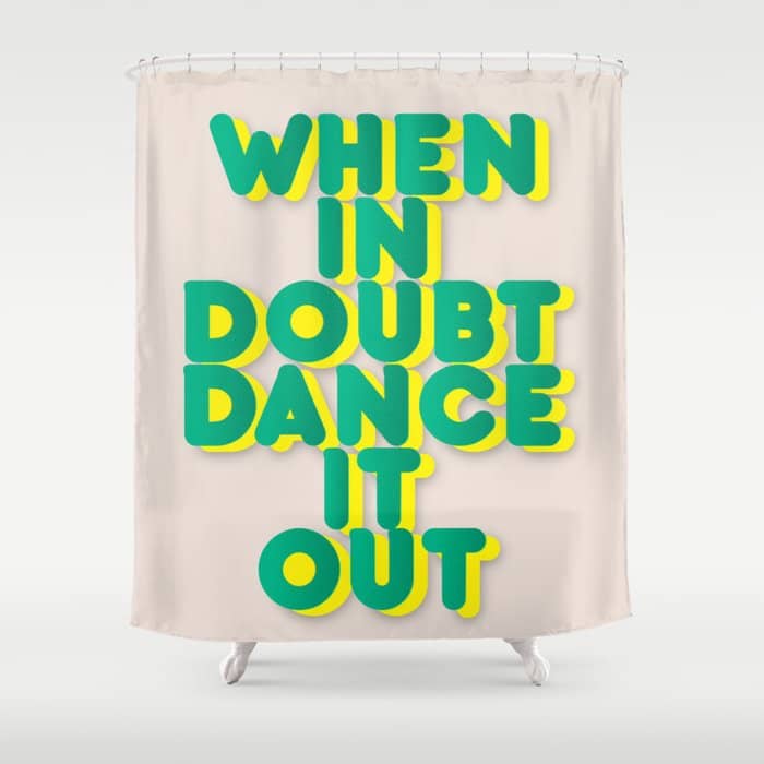 When In Doubt Dance It Out No2 Shower Curtain