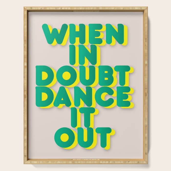 When In Doubt Dance It Out No2 Serving Tray
