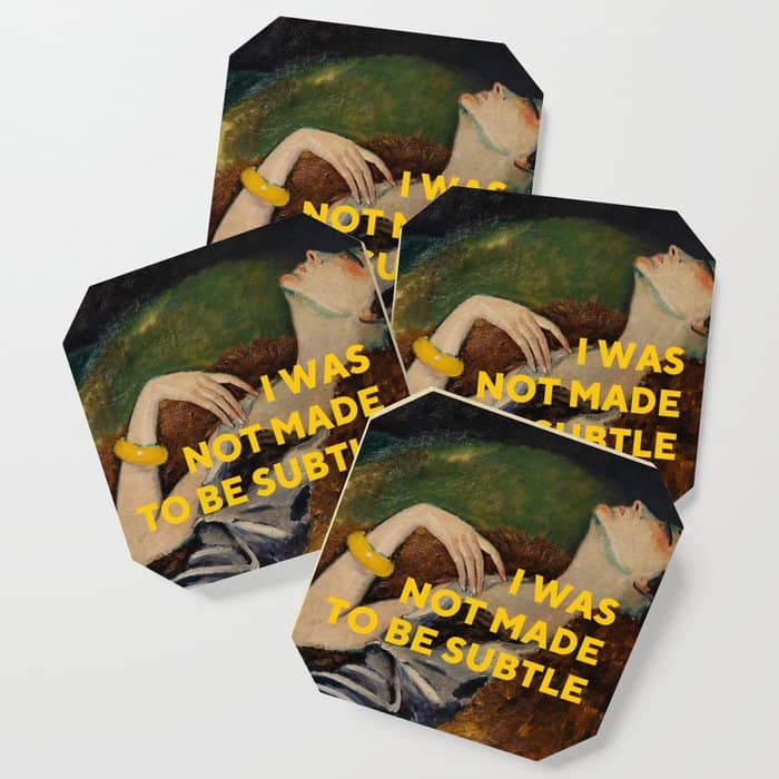 I Was Not Made To Be Subtle, Feminist Coaster