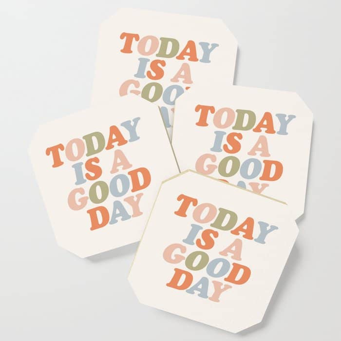 Today Is A Good Day Peach Pink Green Blue Yellow Motivational Typography Inspirational Quote Decor Coaster
