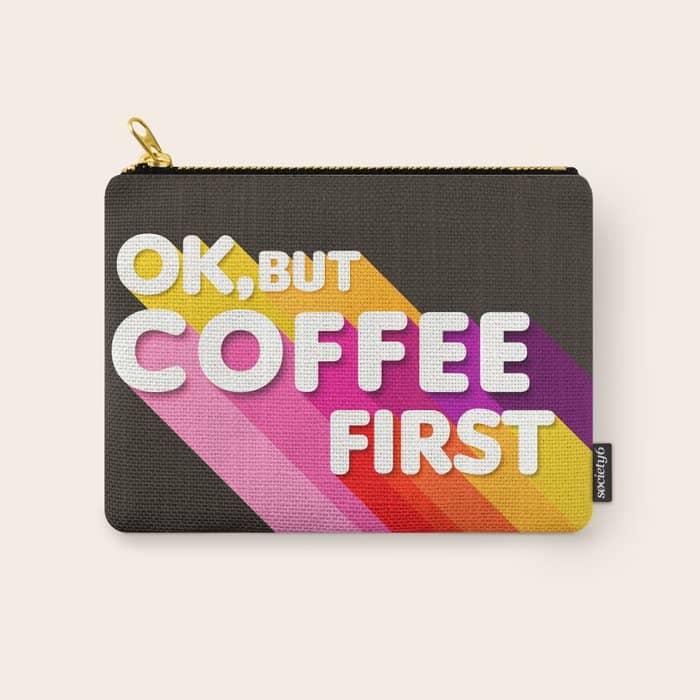 Ok, But Coffee First - Retro Typography Carry All Pouch