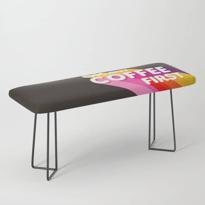Ok, But Coffee First - Retro Typography Bench