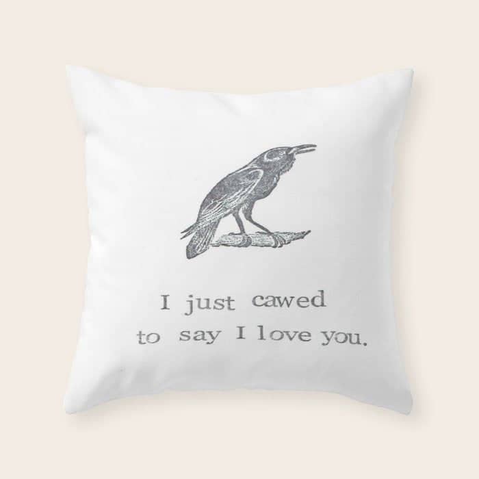 I Just Cawed To Say I Love You Throw Pillow