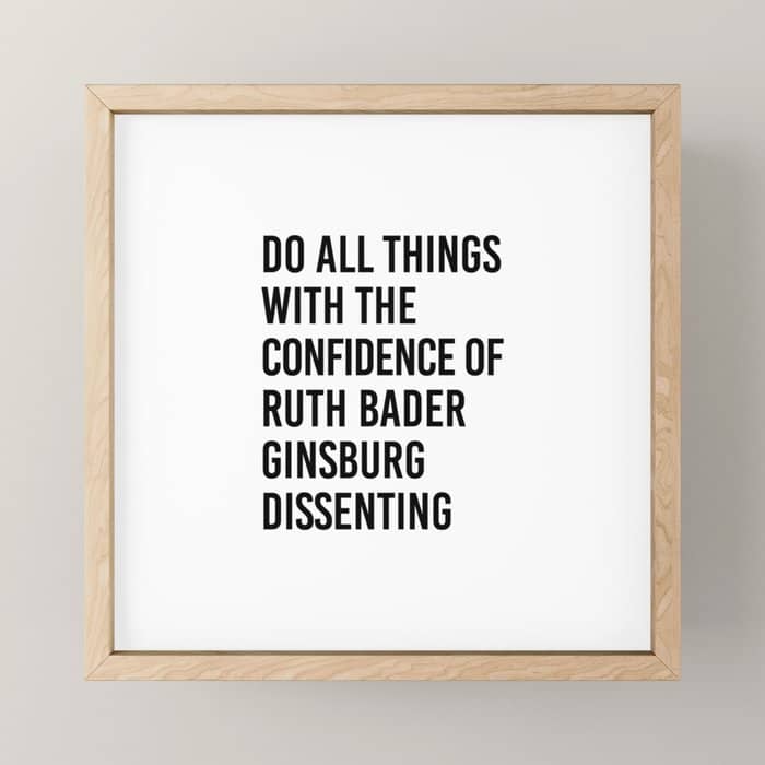 Do All Things With The Confidence Of Ruth Bader Ginsburg Dissenting Mini Art Print