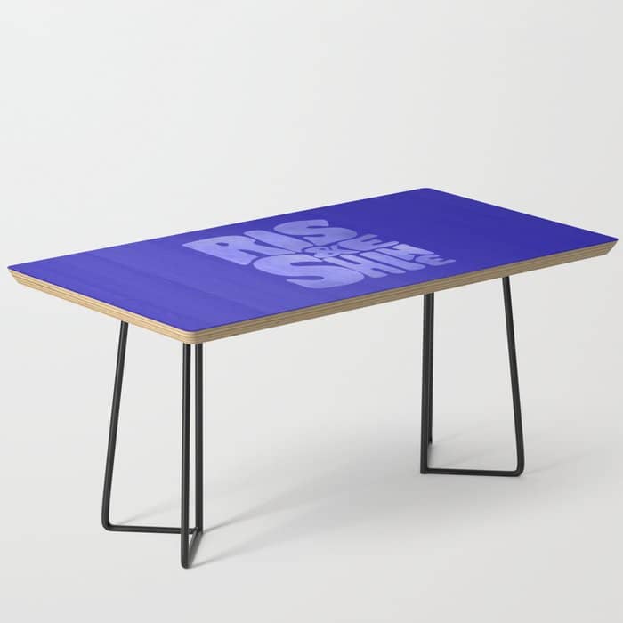 Rise And Shine - Blue Typography Coffee Table