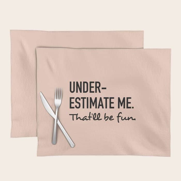 Underestimate Me. That'Ll Be Fun. Placemat