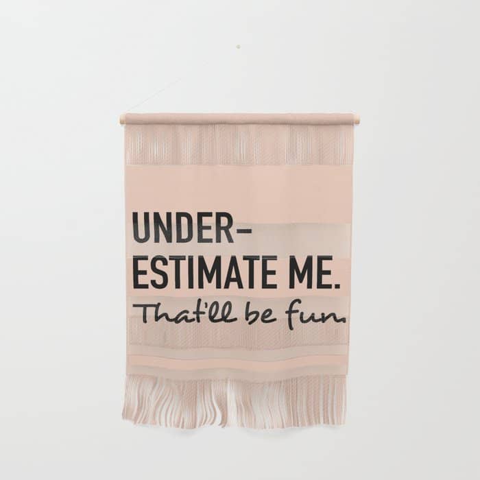 Underestimate Me. That'Ll Be Fun. Wall Hanging
