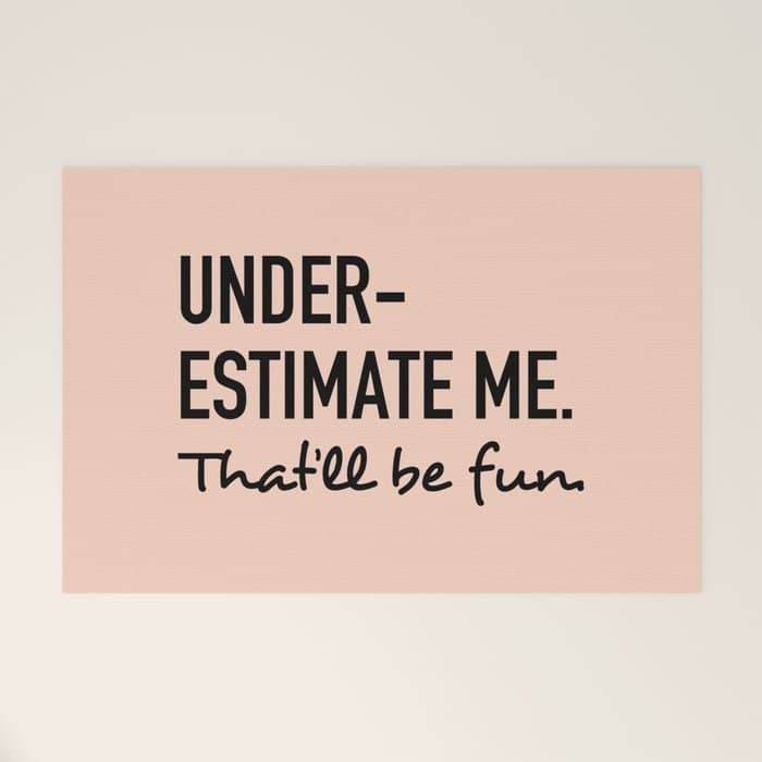 Underestimate Me. That'Ll Be Fun. Welcome Mat