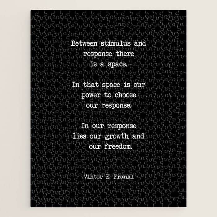 Between Stimulus And Response, There Is A Space. Viktor Frankl Quote Jigsaw Puzzle