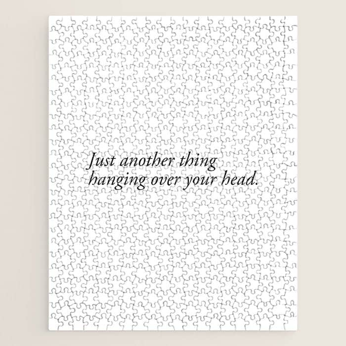Just Another Thing Hanging Over Your Head Jigsaw Puzzle