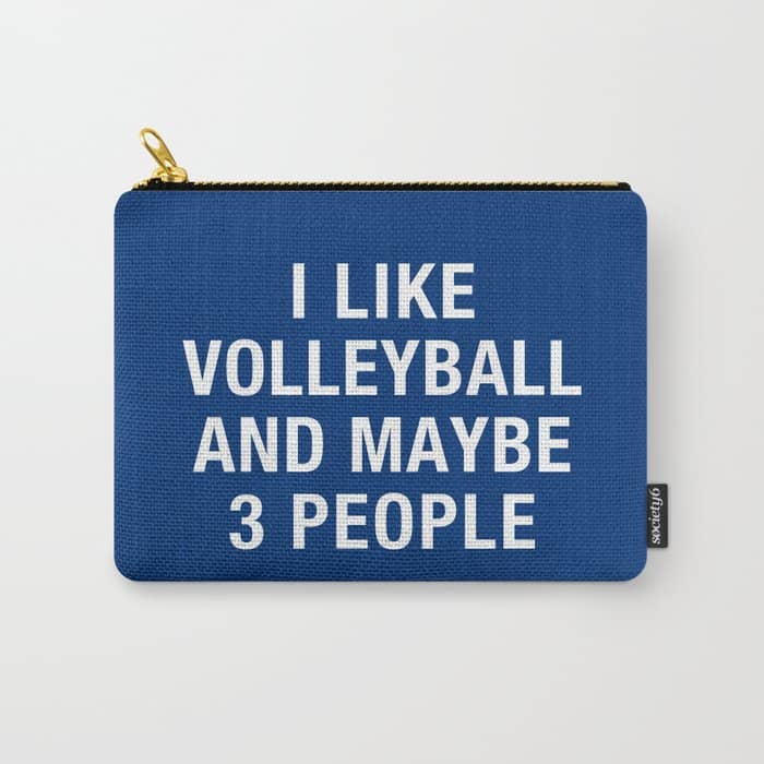 I Like Volleyball And Maybe 3 People Carry All Pouch