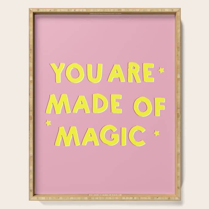 You Are Made Of Magic - Typography Serving Tray