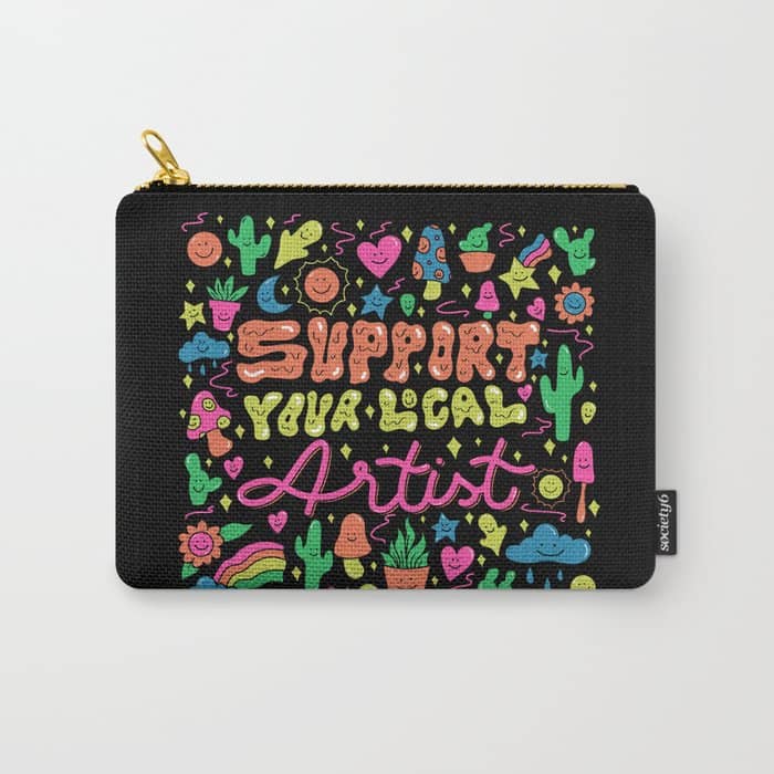 Support Your Local Artist Carry All Pouch