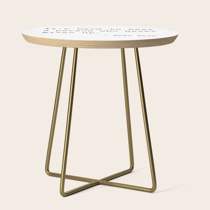 It Is Hard To Beat A Person Who Never Gives Up Side Table