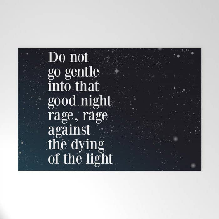 Do Not  Go Gentle  Into That  Good Night Rage, Rage Against The Dying Of The Light Welcome Mat