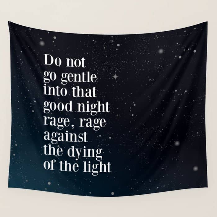 Do Not  Go Gentle  Into That  Good Night Rage, Rage Against The Dying Of The Light Wall Tapestry