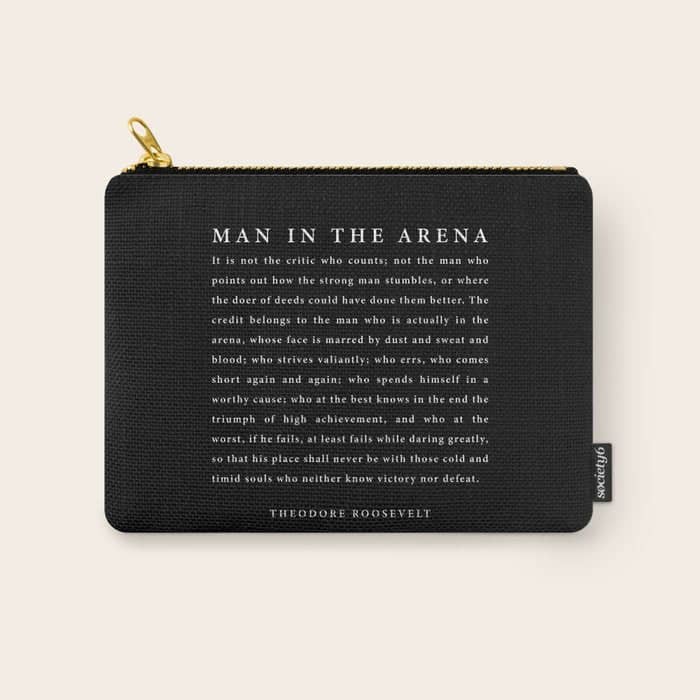 The Man In The Arena, Theodore Roosevelt Quote, Carry All Pouch