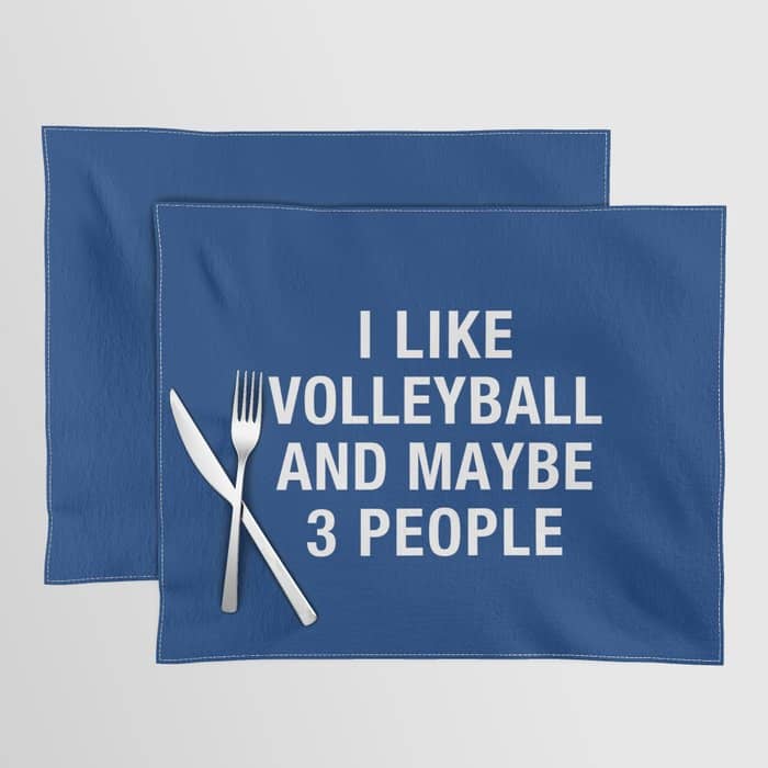 I Like Volleyball And Maybe 3 People Placemat