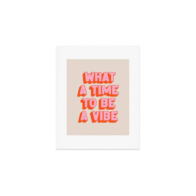 What A Time To Be A Vibe: The Peach Edition Art Print