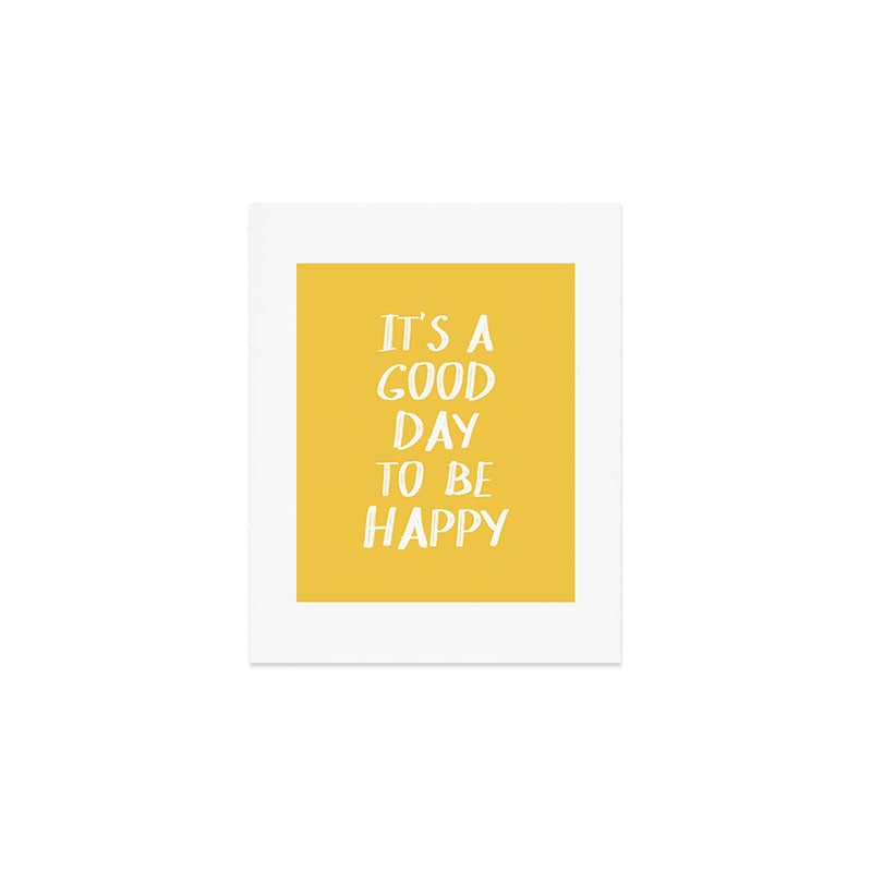 It'S A Good Day To Be Happy - Yellow Art Print