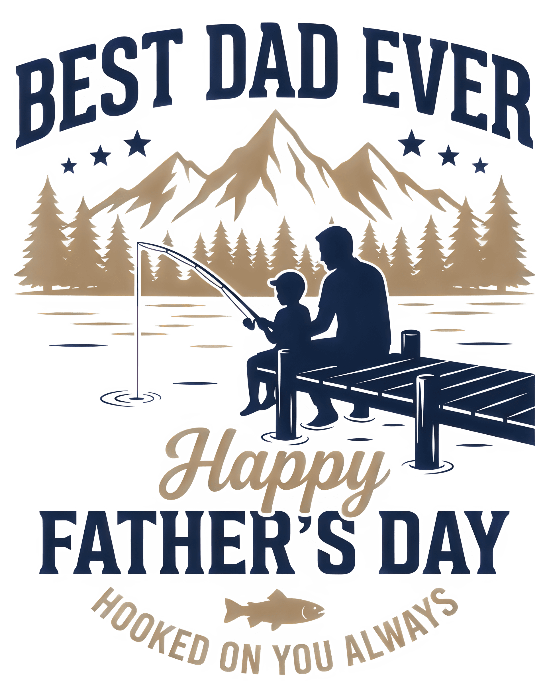 Best Dad Ever – Hooked On You Always Tee