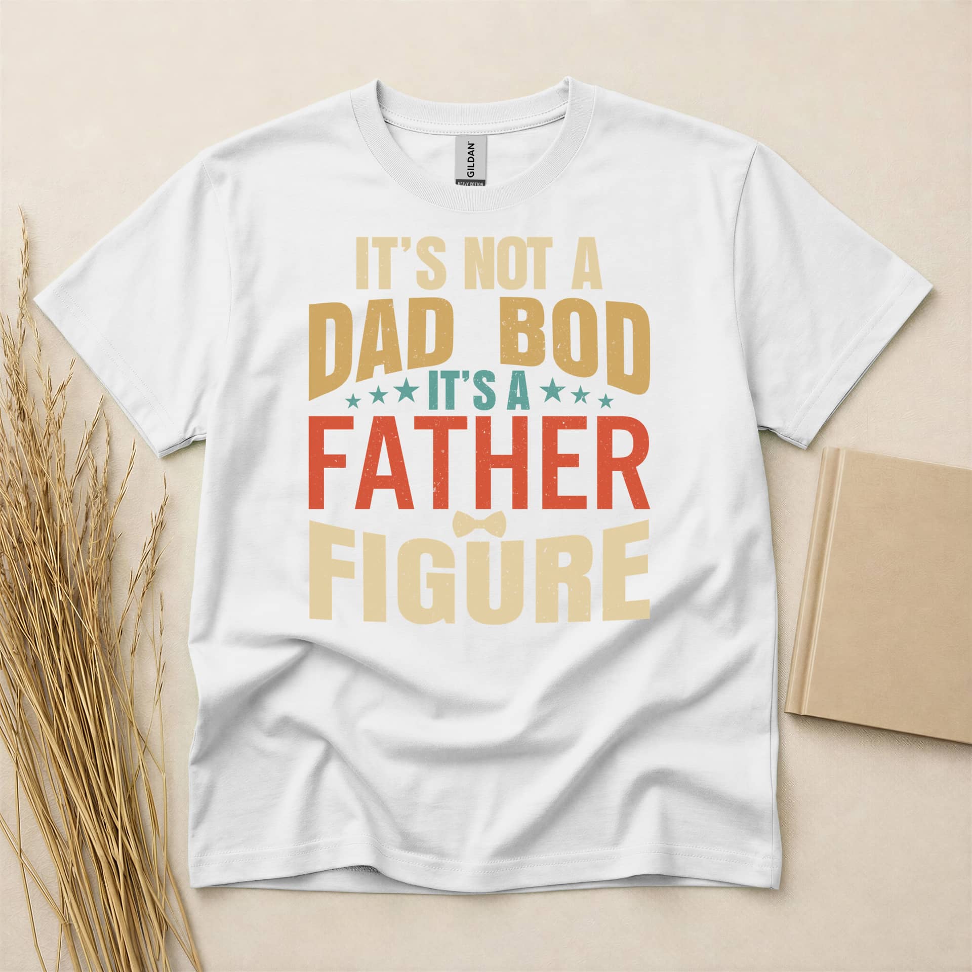 It'S Not A Dad Bod It'S A Father Figure T-Shirt
