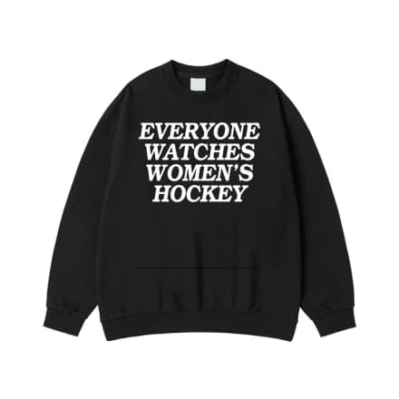 Everyone Watches Women'S Hockey Text-Based T-Shirt