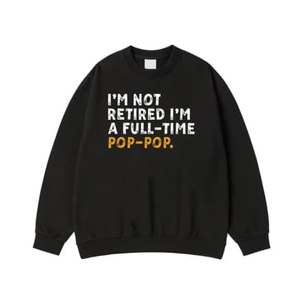 I'M Not Retired I'M A Full-Time Pop-Pop Funny Quote T-Shirt