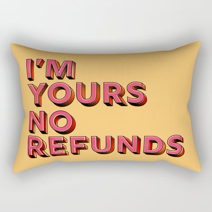 I am yours no refunds - typography Rectangular Pillow