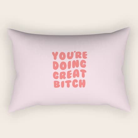 You'Re Doing Great Bitch Quote Rectangular Pillow
