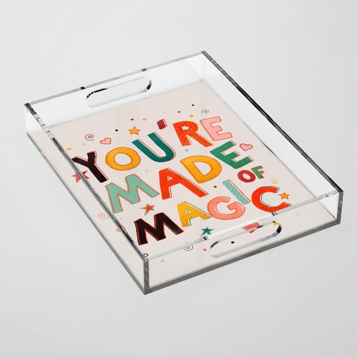 You Are Made Of Magic - colorful letters Acrylic Tray