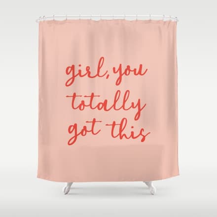 Girl, You Totally Got This Shower Curtain