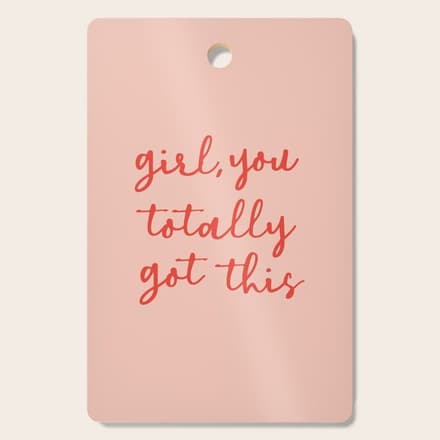 Girl, You Totally Got This Cutting Board
