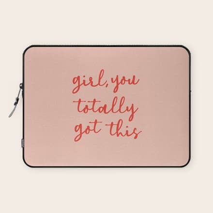 Girl, You Totally Got This Laptop Sleeve