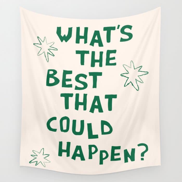 What's The Best That Could Happen in Green and Linen White Wall Tapestry