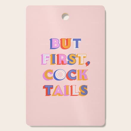 But First, Cocktails Typography Cutting Board
