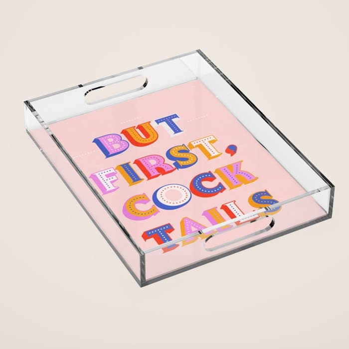 But First, Cocktails Typography Acrylic Tray