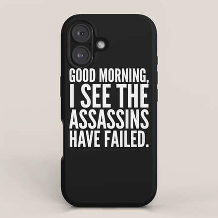Good Morning, I See The Assassins Have Failed. (Black) Iphone Case